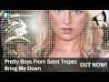 Pretty Boys From Saint Tropez - Bring Me Down ...