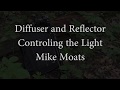 Mike Moats explains how to use a diffuser and reflector