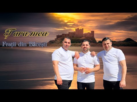 Fratii din Bacesti- Tara mea [OFFICIAL VIDEO 2024]