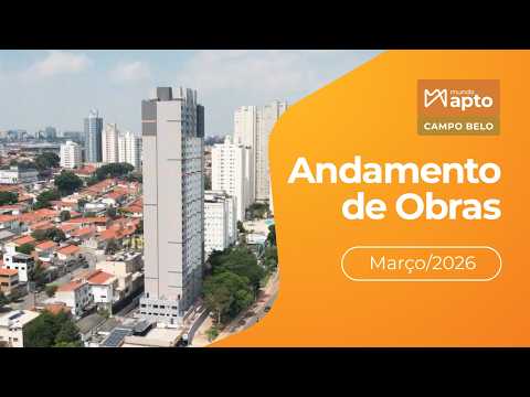 Mundo Apto Campo Belo | Andamento de Obra Março/2026