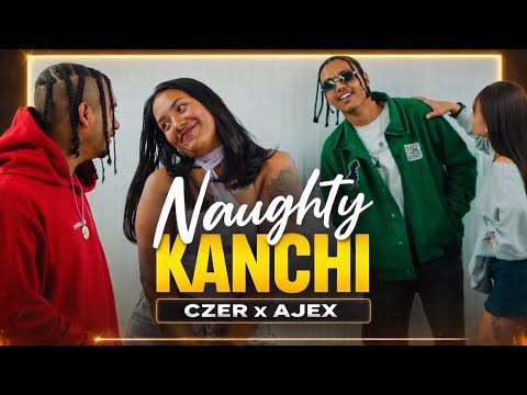 CZER - NAUGHTY KANCHI || FT.AJEX || OFFICIAL M/V || Prod.@Aayush_Beatz