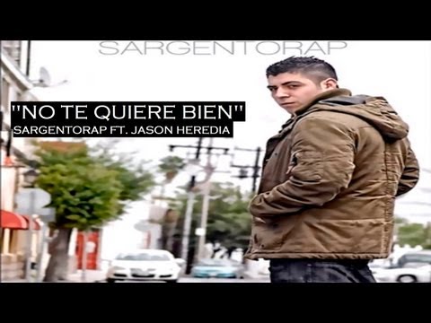 No te quiere bien - Sargentorap ft. Jason Heredia LETRA