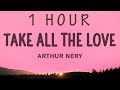 Arthur Nery - TAKE ALL THE LOVE | 1 HOUR