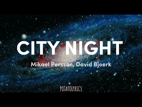 Mikael Persson, David Bjoerk - City Night | Lyrics