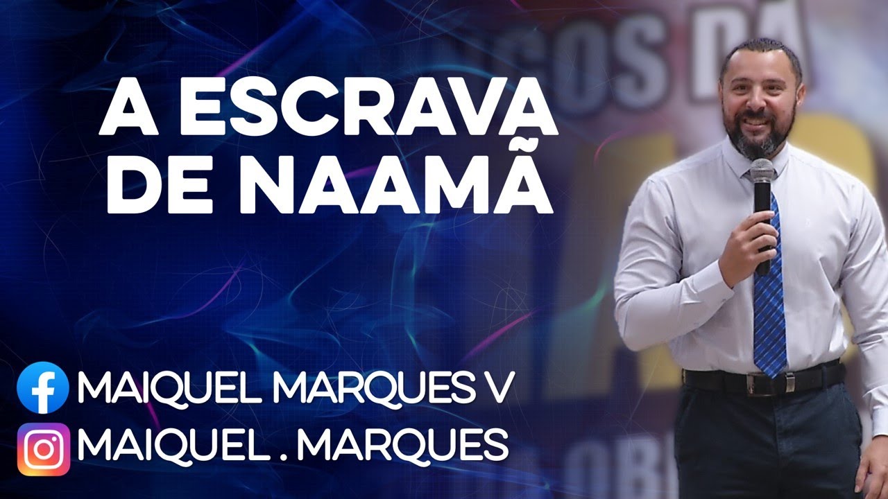 A ESCRAVA DE NAAMÃ | Pr. Maiquel Marques