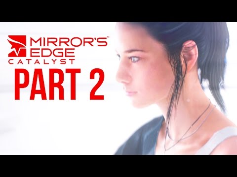 Mirror's Edge Catalyst Gameplay Walkthrough Part 2 - BACK IN THE GAME (Full Game)