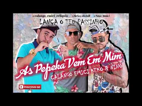 KEKO E NINO E CALANGO EMICI - PEPEKAS VEM EM MIM
