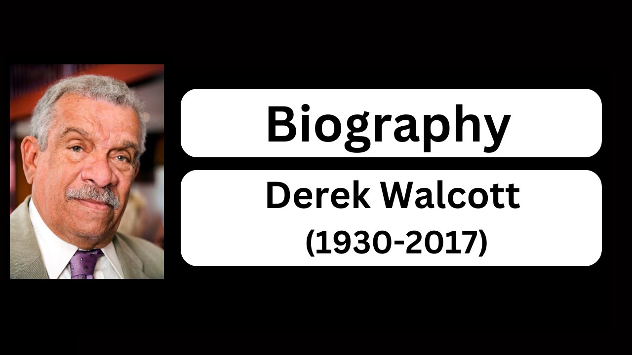 Biography Of Derek Walcott (1930-2017)