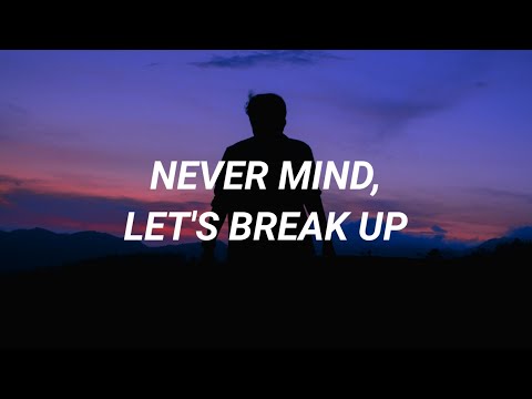 LANY - never mind, let's break up (Lyrics)