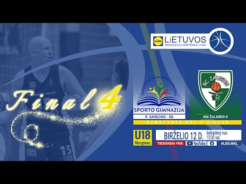 LIDL - MKL: U18merginų A div. F4 | Panevėžio R. Sargūno SG – Kauno KM „Žalgiris“ II