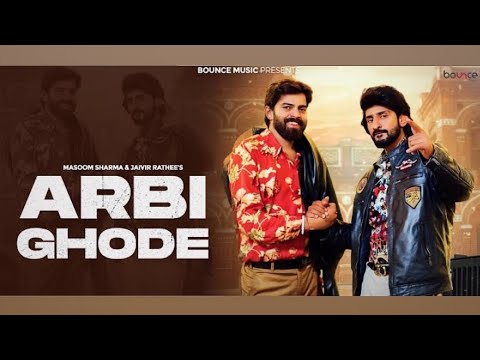 ARBI GHODE (Official Video) - MasoomSharma |Jaivir Rathee |New HaryanviSongs 2024 |Bounce Music