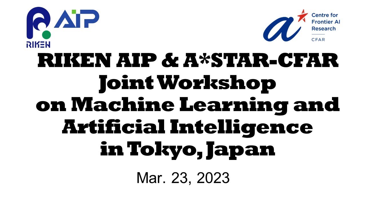 RIKEN AIP ＆ A*STAR-CFAR Joint Workshop on Machine Learning and Artificial Intelligence in Tokyo, Japan thumbnails