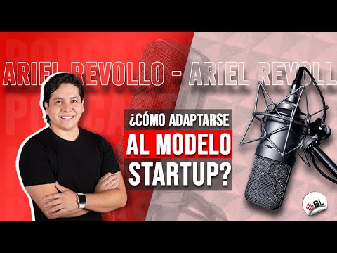 ¿Cómo adaptarse al modelo Startup? | Con Ariel Revollo, CEO y Co-Founder de Mobi Latam. | 85