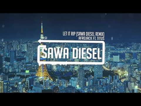 Afrojack & Brohug ft. Titus - Let It Rip(Sawa Diesel Remix)