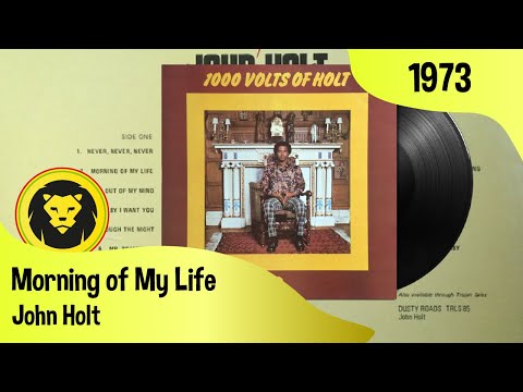 John Holt – Morning Of My Life + LYRICS (John Holt - 1000 Volts Of Holt, Trojan Records, 1973)