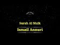 Bacaan Merdu Surah Al Mulk سورة الملك - Ismail Annuri إسماعيل النوري