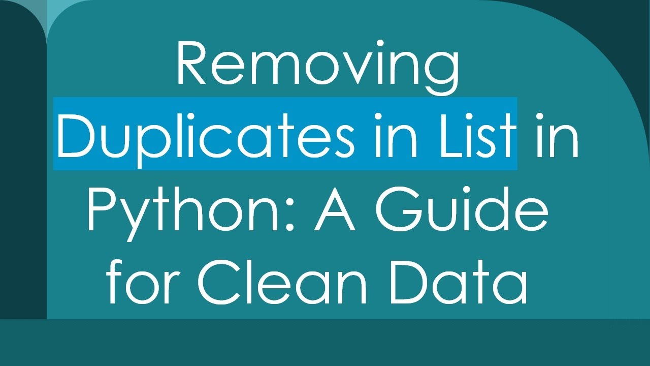 Removing Duplicates in List in Python: A Guide for Clean Data