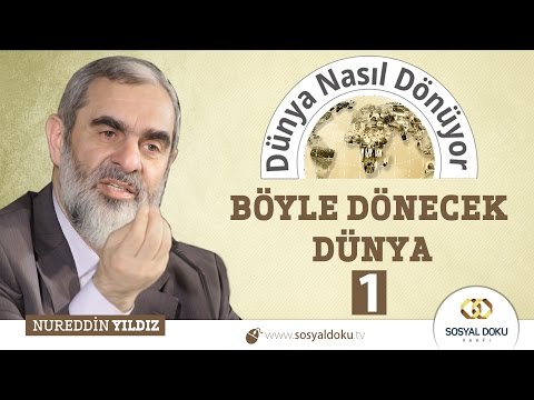 53) Dünya Nasıl Dönüyor? - BÖYLE DÖNECEK DÜNYA (1)- Nureddin Yıldız - Sosyal Doku Vakfı