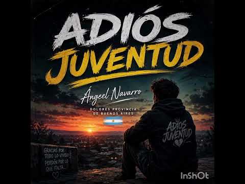 By Ángeel Navarro dolores provincia de Buenos Aires  adiós juventud 