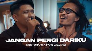 Download lagu KRIS TOMAHU X IPANG LAZUARDI - JANGAN PERGI DARIKU (LIVE SESSION) mp3