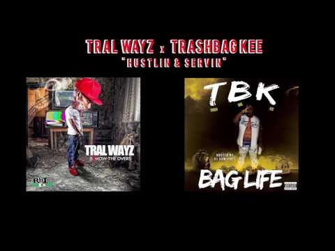 Tral Wayz x Trashbag Kee - "Hustle'n And Servin" (Audio)
