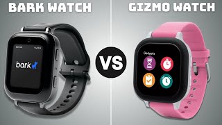 Bark Watch VS Gizmo Watch 2026