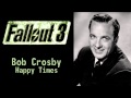 Fallout 3 - Bob Crosby - Happy Times 