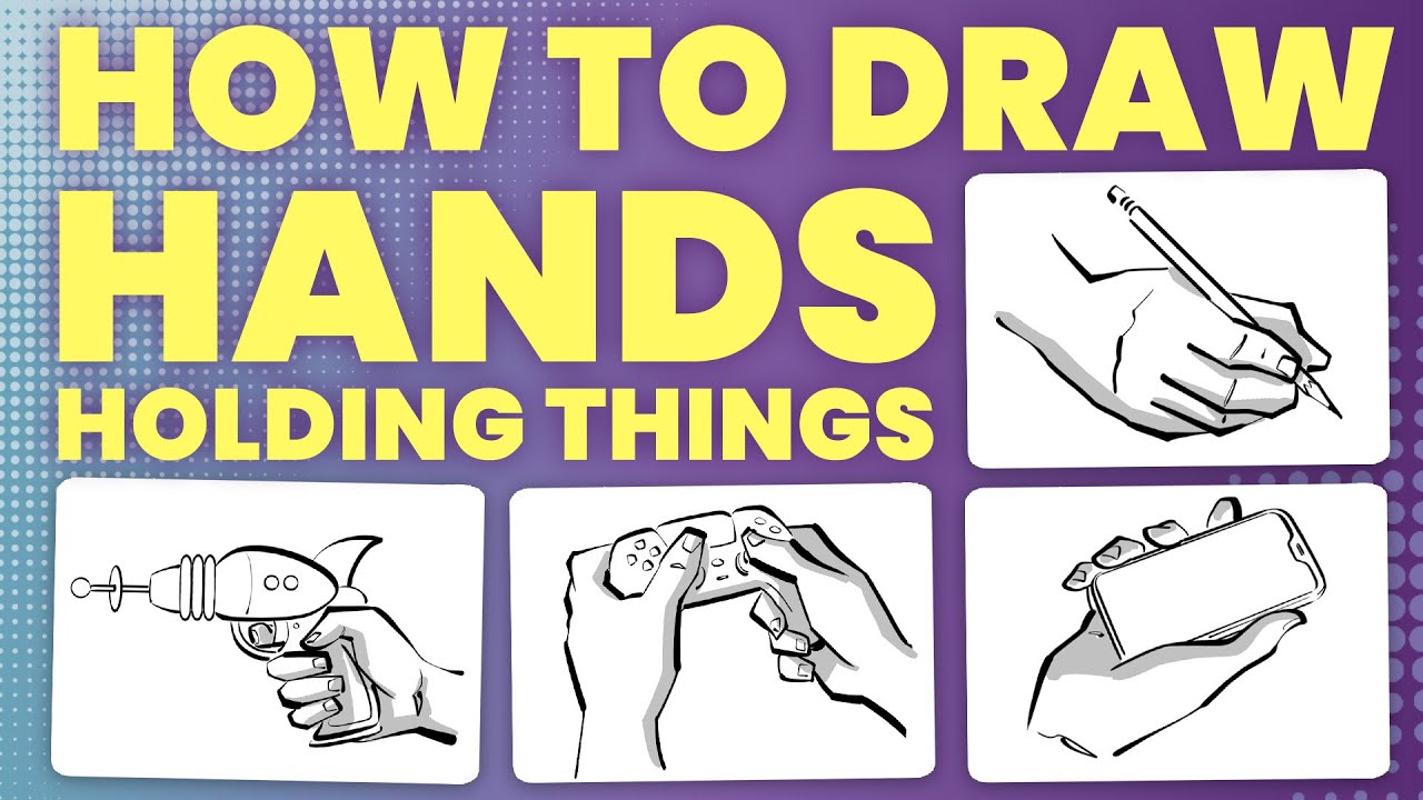 How to draw hands holding things