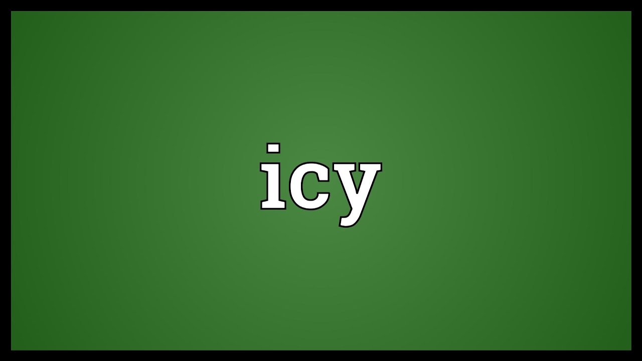What does the slang icy mean?