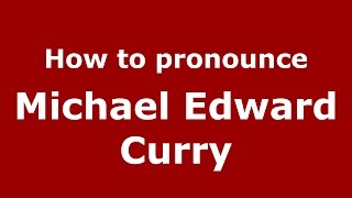 How to pronounce Michael Edward Curry