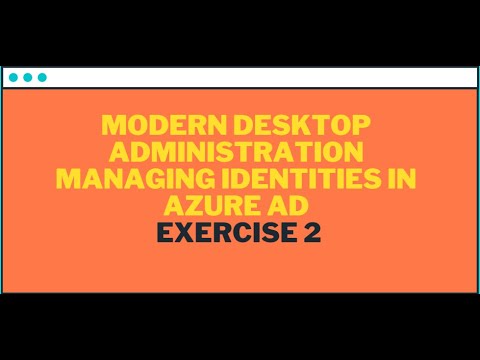Modern desktop administration Managing Identities in Azure AD Exercise 2