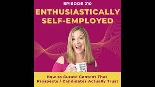 How to Curate Content That Prospects / Candidates Actually Trust - Ep 210