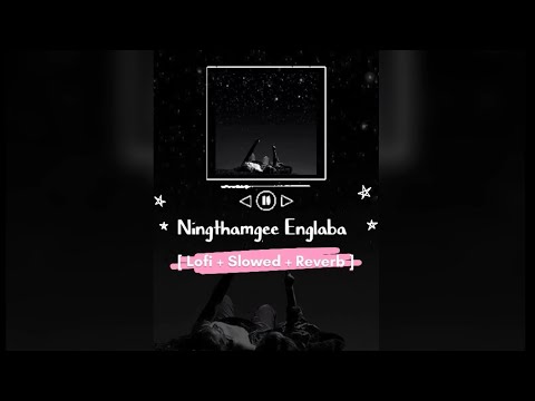 Ningthamgee Englaba - [Lofi + Slowed + Reverb ] Worthing & Roselyn Chanu l Prod. @Scarxiom