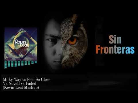 Milky Way VS. Feel So Closer VS. Novell VS. Faded (Kevin Leal Mashup)
