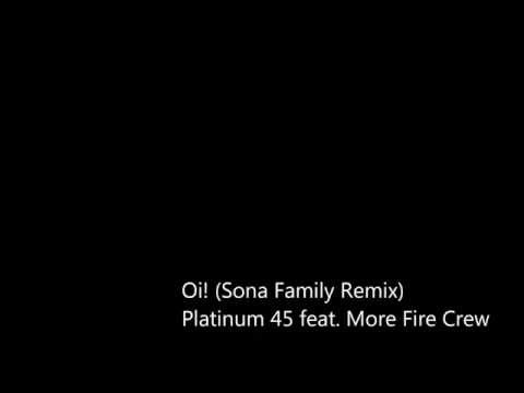 Oi! Platinum 45 feat More Fire Crew (Sona Family Remix) Who's that Bengali girl