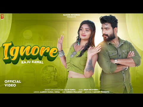 Ignore | इग्नोर | Raju Rawal | Aarohi Nayak | Rajasthani Song 2024 | Sakshi Records