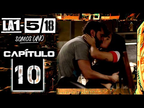 La 1-5/18 Somos Uno - Capítulo 10