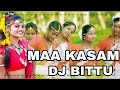 MAA KASAM - Lattest new Baganiya Jhumoor Remix Dj BITTU Chabua 2023