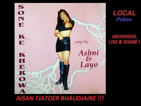 SONE KE KHEROWA - AISAN TJATOER BHAUDJAIRE (ASHNI & LAYO) [320 KBPS]