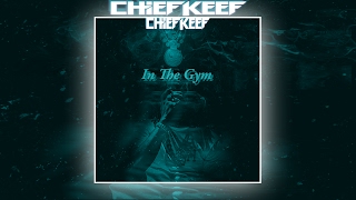 Chief Keef - In The Gym