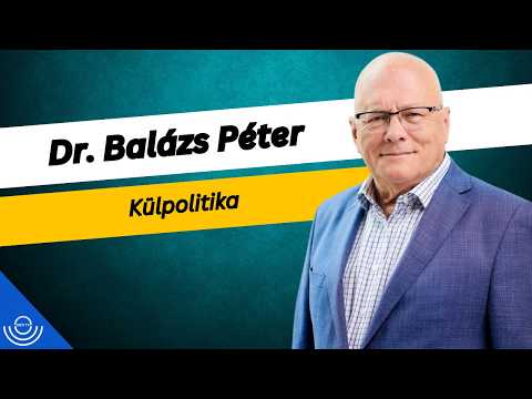 Pirkadat: Dr. Balázs Péter – Külpolitika
