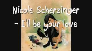 Nicole Scherzinger - I&#39;ll be your love