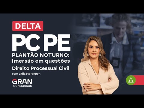 Concurso Delta PC PE | Plantão Noturno: Imersão em questões | Direito Processual Civil