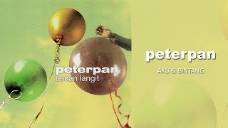 Peterpan - Aku Dan Bintang (Official Audio)