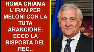 ROMA CHIAMA L'IRAN PER MELONI CON LA TUTA ARANCIONE: ECCO LA RISPOSTA DEL REG..