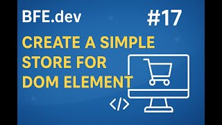 Download the video "BFE.dev Q17: Build a Simple Store for DOM Elements in JavaScript | Frontend Interview Question"