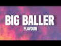 Flavour - Big baller (lyrics)