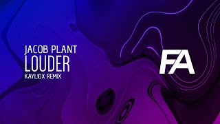 Jacob Plant - Louder (Kayliox Remix)
