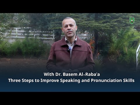 With Dr. Basem Al-Raba’a Three Steps to Improve Speaking and Pronunciation Skills