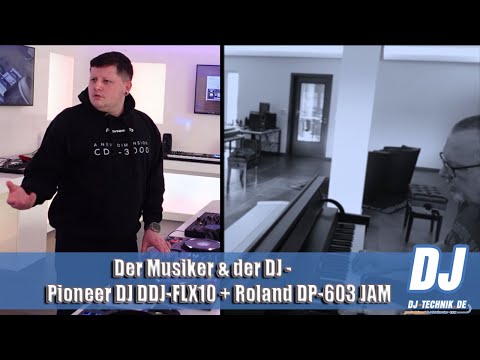 DJ-Technik.de #funtime - Der Musiker & der DJ - Pioneer DJ DDJ-FLX10 + Roland DP-603 JAM